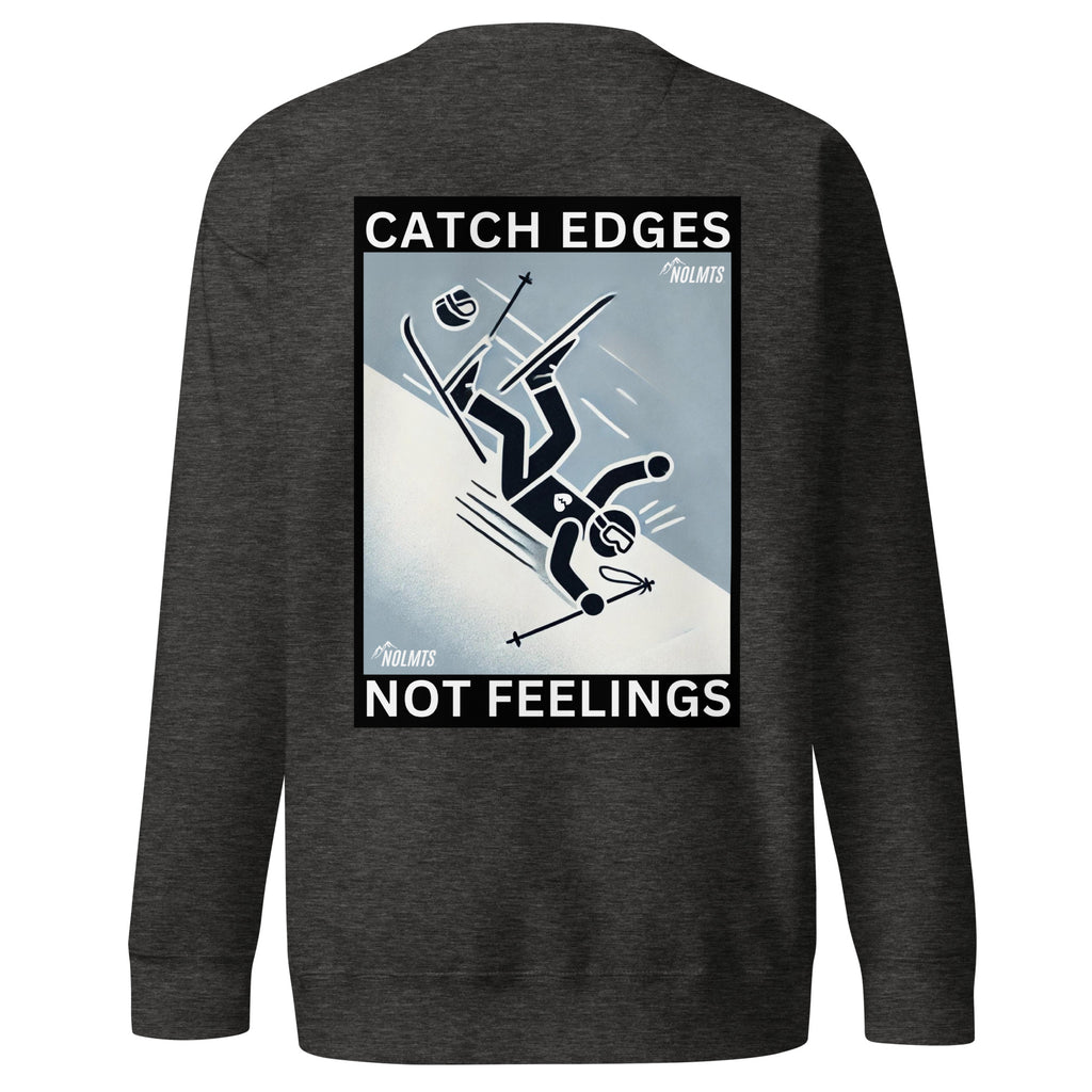Catch Edges Not Feelings Sweatshirt