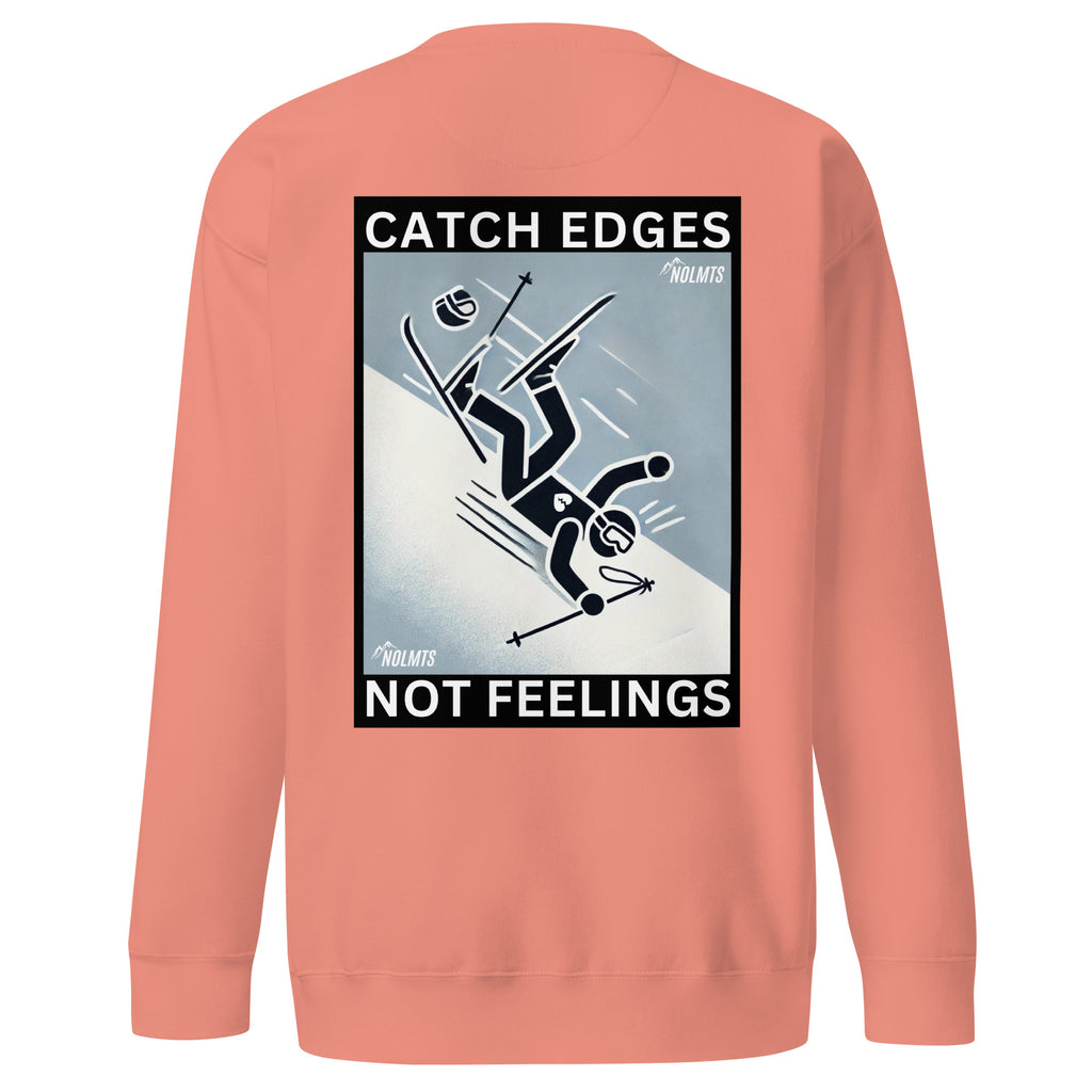 Catch Edges Not Feelings Sweatshirt