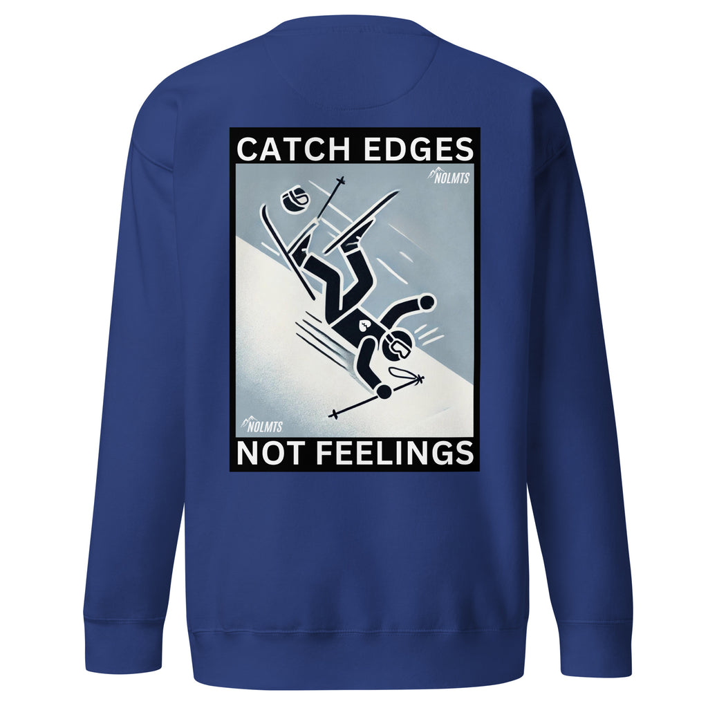 Catch Edges Not Feelings Sweatshirt